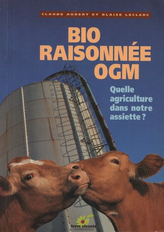 AUBERT-LECLERC. Bio raisonnée OGM : Quelle agriculture dans notre assiette?