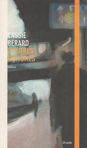 BERARD, CASSIE. D'autres fantômes