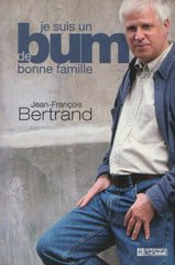 BERTRAND, JEAN-FRANCOIS. Je suis un bum de bonne famille