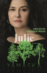 BOYER-DROUIN. Yamaska : Julie - D'après la série télé écrite par Anne Boyer et Michel d'Astous