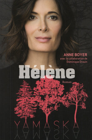 BOYER, ANNE. Yamaska : Hélène - D'après la série télé écrite par Anne Boyer et Michel d'Astous