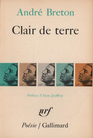 BRETON, ANDRE. Clair de terre, précédé de Mont de Piété, suivi de Le Revolver à cheveux blancs et de L'Air de l'eau