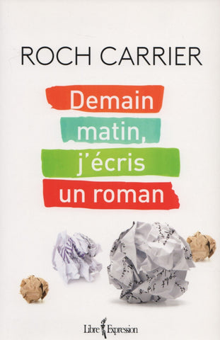 CARRIER, ROCH. Demain matin, j'écris un roman