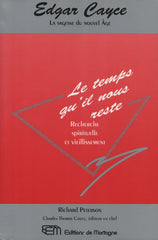 CAYCE, EDGAR. Edgar Cayce, La sagesse du Nouvel Âge : Le temps qu'il nous reste - Recherche spirituelle et vieillissement