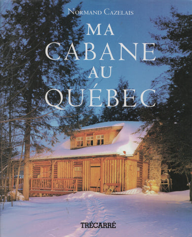 CAZELAIS, NORMAND. Ma cabane au Québec