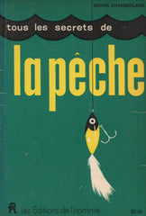 CHAMBERLAND, MICHEL. Tous les secrets de la pêche