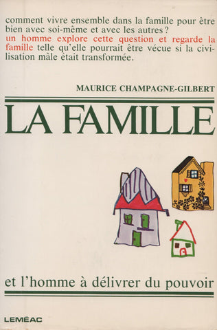 CHAMPAGNE-GILBERT, MAURICE. Famille et l'homme à délivrer du pouvoir (La)