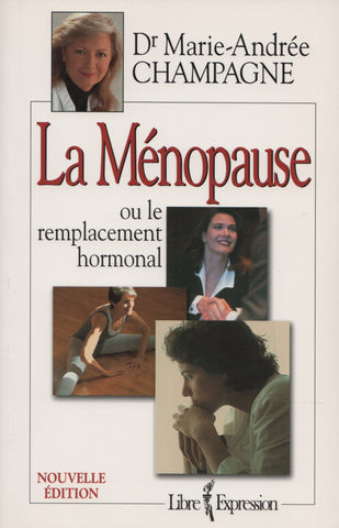 CHAMPAGNE, MARIE-ANDREE. Ménopause ou le remplacement hormonal (La)