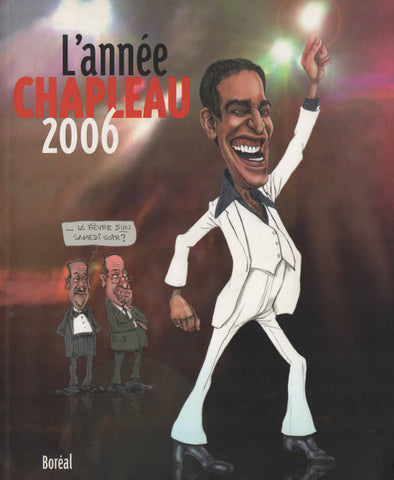 CHAPLEAU, SERGE. Année Chapleau 2006 (L')