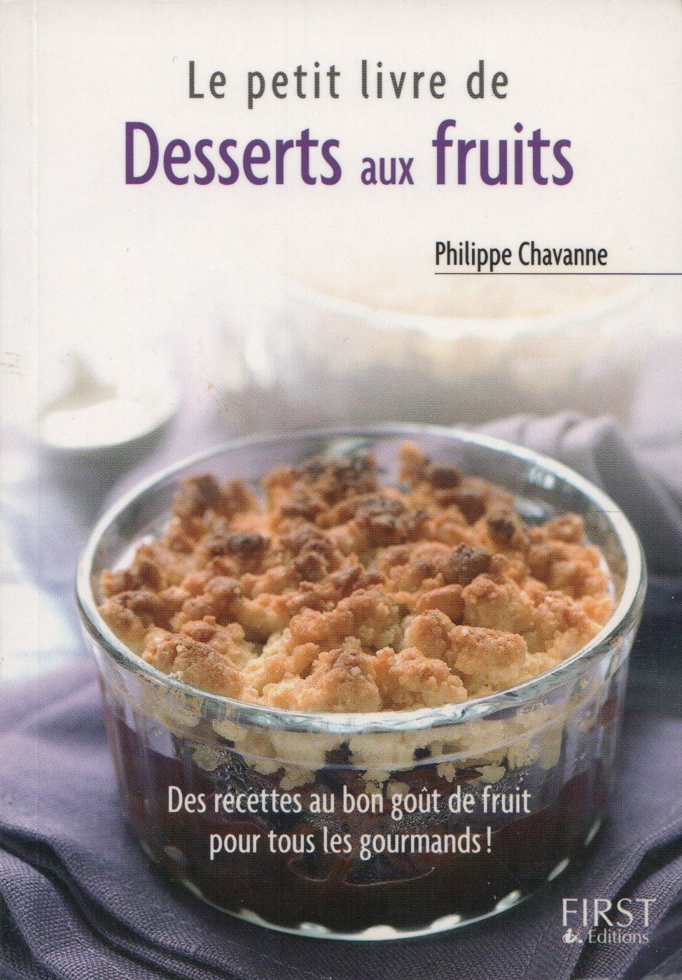 CHAVANNE, PHILIPPE. Petit livre de Desserts aux fruits (Le)