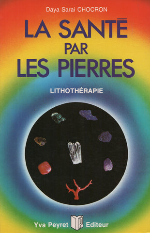 CHOCRON, DAYA SARAI. Santé par les pierres (La) : Lithothérapie