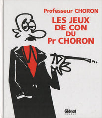 PROFESSEUR CHORON. Jeux de Con du Pr Choron (Les)