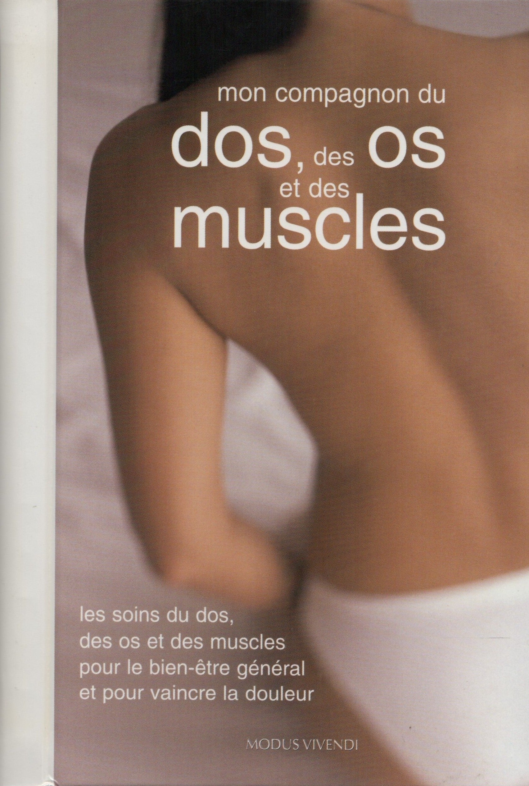 DAVIES, KIM. Mon compagnon du dos, des os et des muscles : Les soins du dos, des os et des muscles pour le bien-être général et pour vaincre la douleur