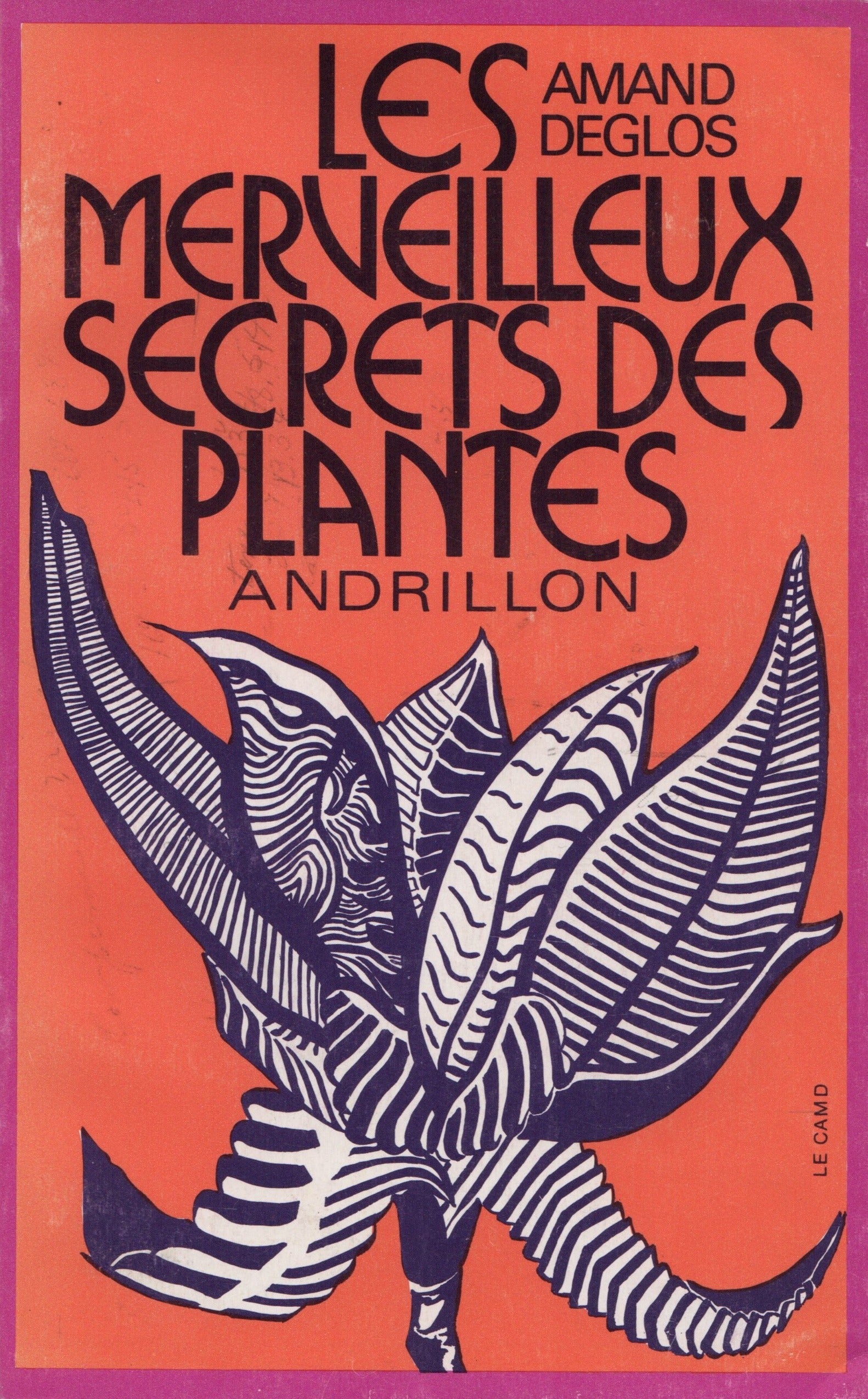 DEGLOS, AMAND. Merveilleux secrets des plantes (Les)