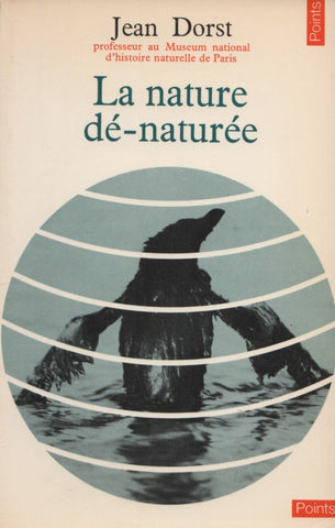 DORST, JEAN. Nature dé-naturée (La) : Pour une écologie politique