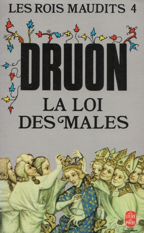 DRUON, MAURICE. Rois maudits (Les) - Tome 04 : La Loi des mâles