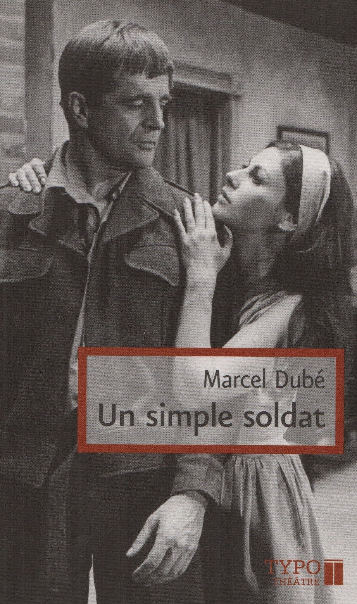 DUBE, MARCEL. Un simple soldat