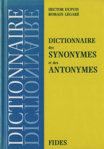 DUPUIS-LEGARE. Dictionnaire des synonymes et des antonymes - Édition entièrement refondue