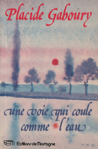 GABOURY, PLACIDE. Une voie qui coule comme l'eau (Méditer pour mieux vivre)