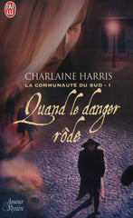 HARRIS, CHARLAINE. Communauté du Sud (La) - Tome 01 : Quand le danger rôde