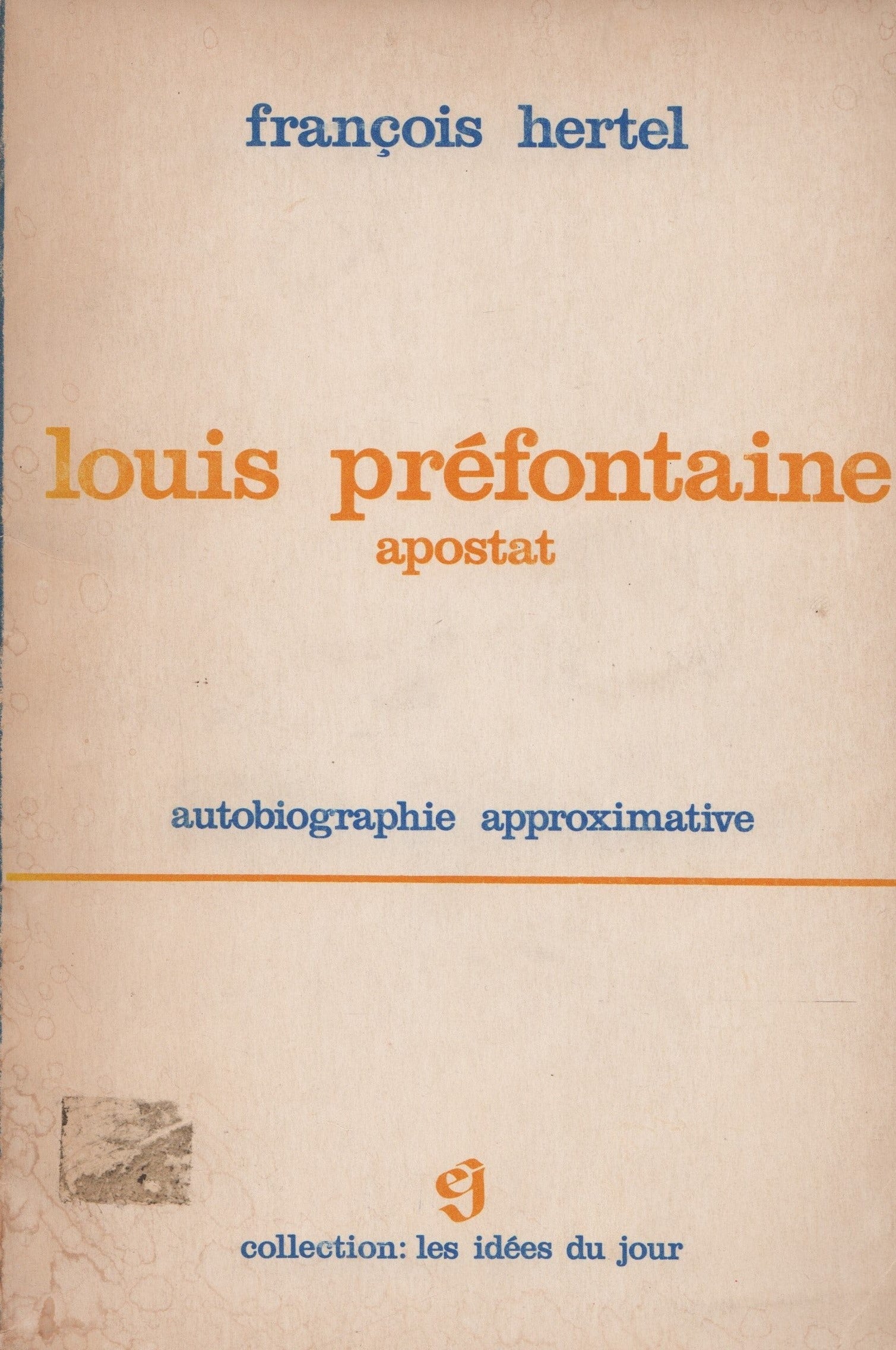 HERTEL, FRANÇOIS. Louis Préfontaine, apostat : Autobiographie approximative