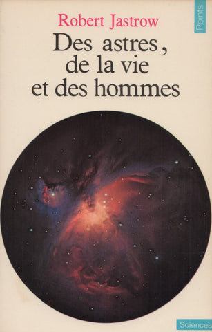 JASTROW, ROBERT. Des astres, de la vie et des hommes