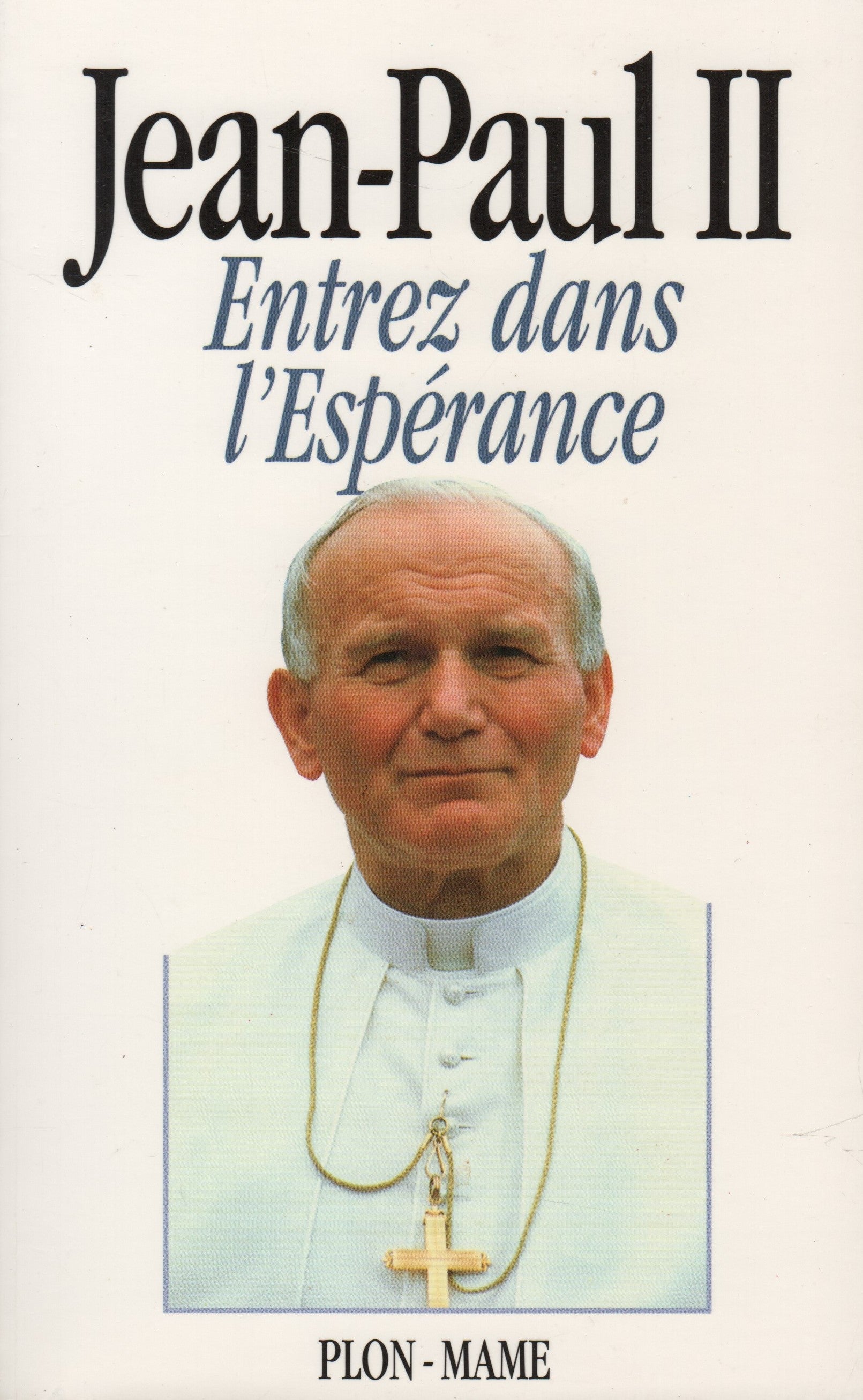 JEAN-PAUL II. Entrez dans l'Espérance