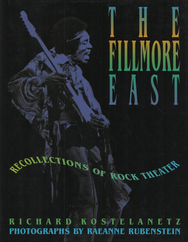 KOSTELANETZ, RICHARD. Fillmore East (The) : Recollections of Rock Theater