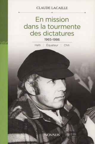 LACAILLE, CLAUDE. En mission dans la tourmente des dictatures, 1965-1986 : Haïti, Équateur, Chili