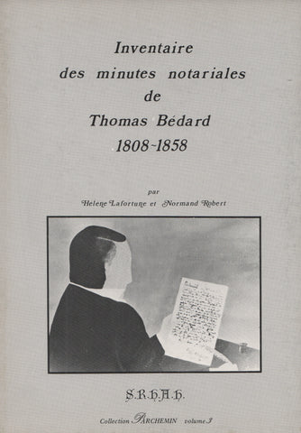 LAFORTUNE-ROBERT. Inventaire des minutes notariales de Thomas Bédard, 1808-1858