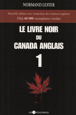 LESTER, NORMAND. Livre noir du Canada anglais 1 (Le) - Nouvelle édition avec traduction des citations anglaises