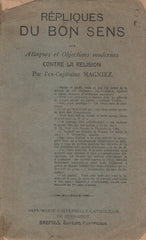 MAGNIEZ, ALPHONSE. Répliques du bon sens aux Attaques et Objections modernes contre la Religion