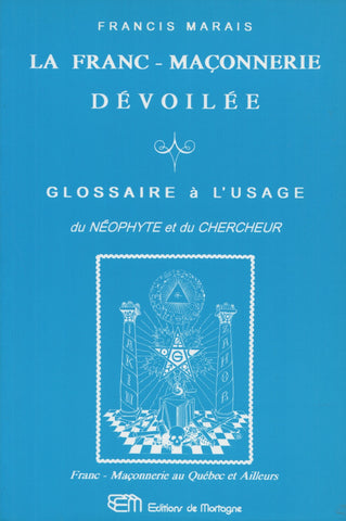 MARAIS, FRANCIS. Franc-Maçonnerie dévoilée (La) : Glossaire à l'usage du Néophyte et du Chercheur