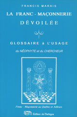 MARAIS, FRANCIS. Franc-Maçonnerie dévoilée (La) : Glossaire à l'usage du Néophyte et du Chercheur