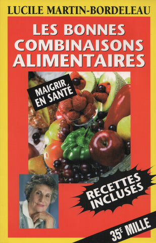 MARTIN-BORDELEAU, LUCILE. Bonnes combinaisons alimentaires (Les) : Maigrir en santé - Recettes incluses