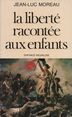 MOREAU, JEAN-LUC. Liberté racontée aux enfants (La)