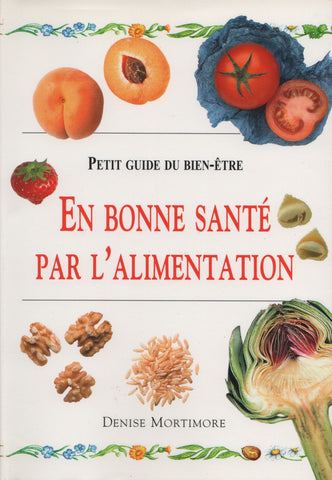 MORTIMORE, DENISE. En bonne santé par l'alimentation