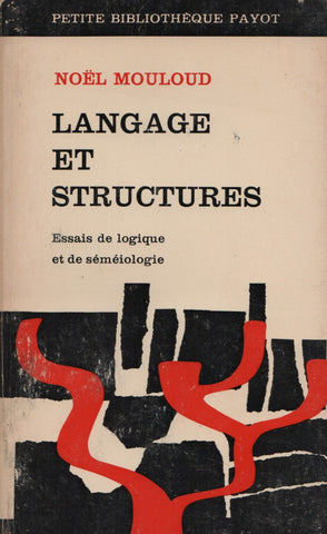 MOULOUD, NOEL. Langage et structures : Essais de logique et de sémiologie