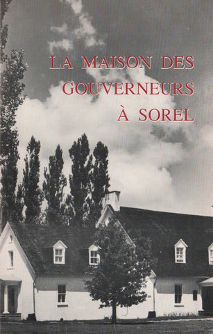 SOREL-TRACY. Maison des Gouverneurs à Sorel (La) - Publication s'inscrivant dans la programmation du 350e anniversaire de la Ville de Sorel (1642-1992)