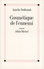 NOTHOMB, AMELIE. Cosmétique de l'ennemi