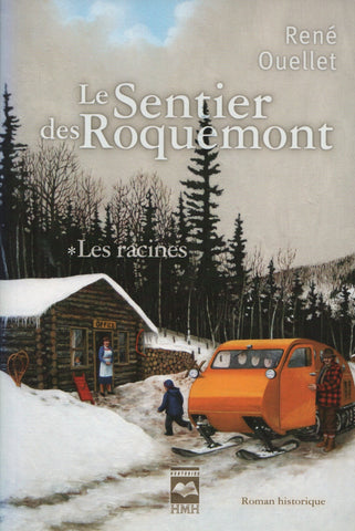 OUELLET, RENE. Sentier des Roquemont (Le) - Tome 01 : Les racines