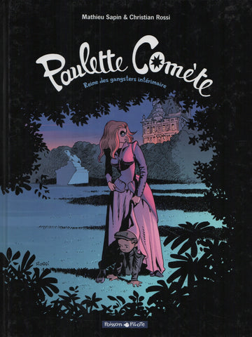 PAULETTE COMETE / SAPIN-ROSSI. Tome 02 : Reine des gangsters intérimaire