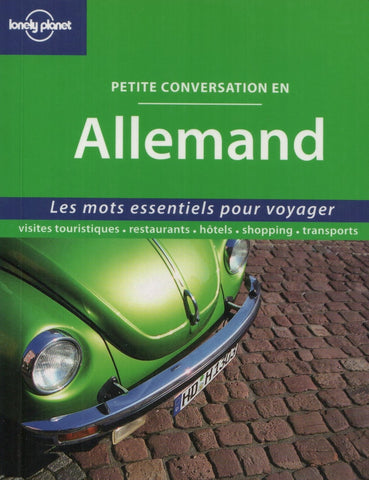 COLLECTIF. Petite conversation en Allemand : Les mots essentiels pour voyager (visites touristiques, restaurants, hôtels, shopping, transports)