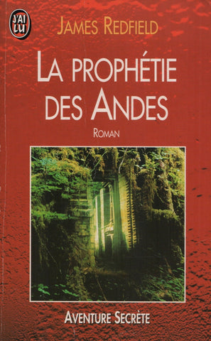 REDFIELD, JAMES. Prophétie des Andes (La) : À la poursuite du manuscrit secret dans la jungle du Pérou