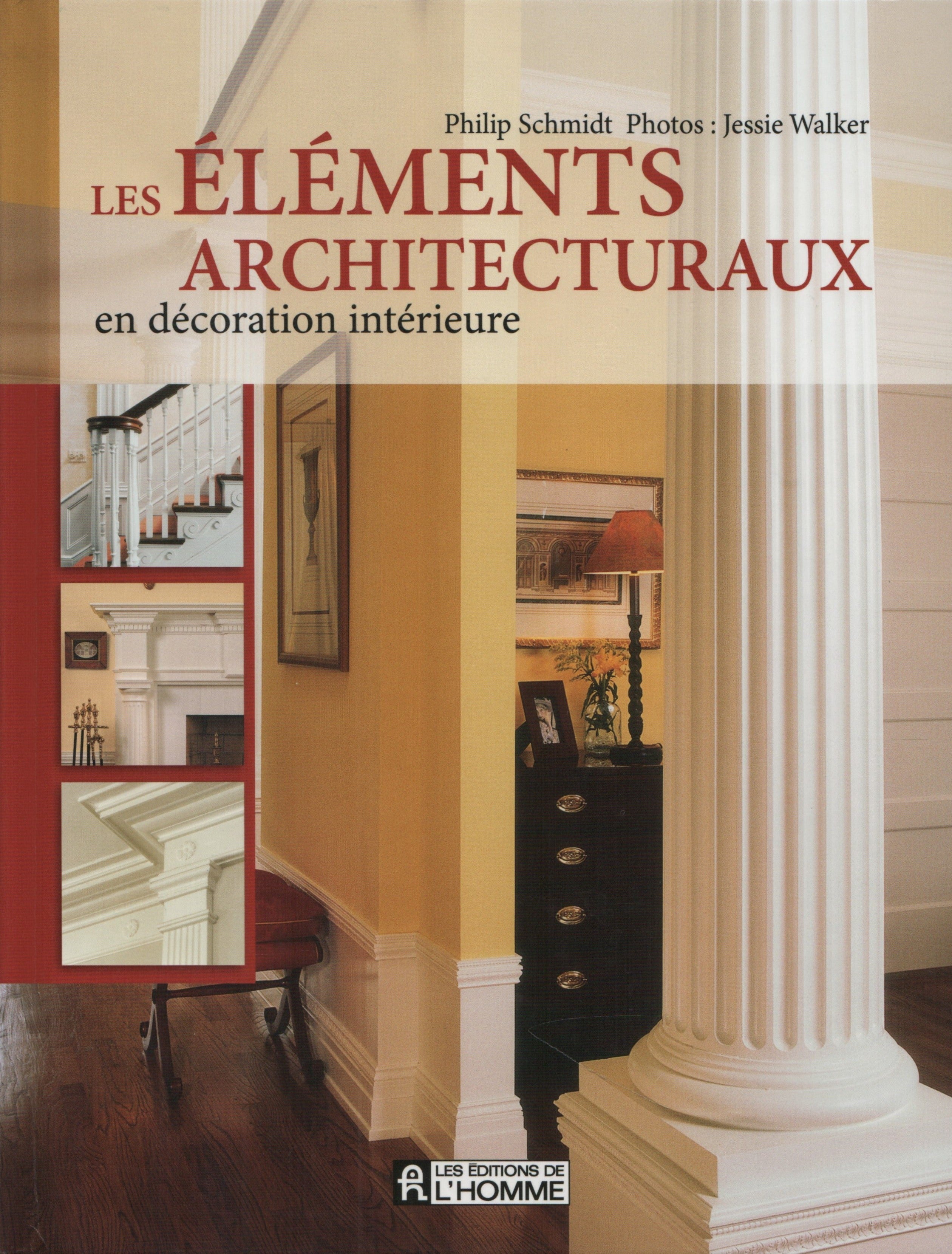 SCHMIDT, PHILIP. Éléments architecturaux en décoration intérieure (Les)