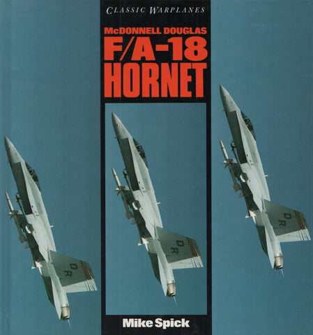 SPICK, MIKE. McDonnell Douglas : F/A-18 Hornet