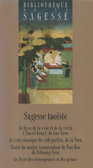 COLLECTIF. Sagesse taoïste : Le livre de la voie et de la vertu, Le vrai classique du vide parfait, Traité du maître transcendant, Le livre des récompenses et des peines