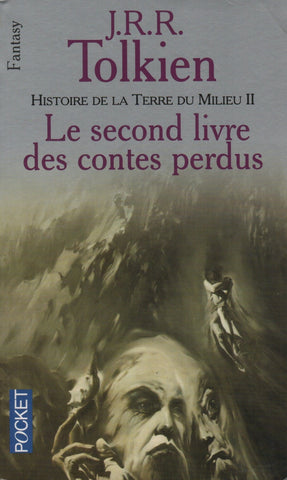 TOLKIEN, J.R.R. Histoire de la Terre du Milieu : Le second livre des contes perdus