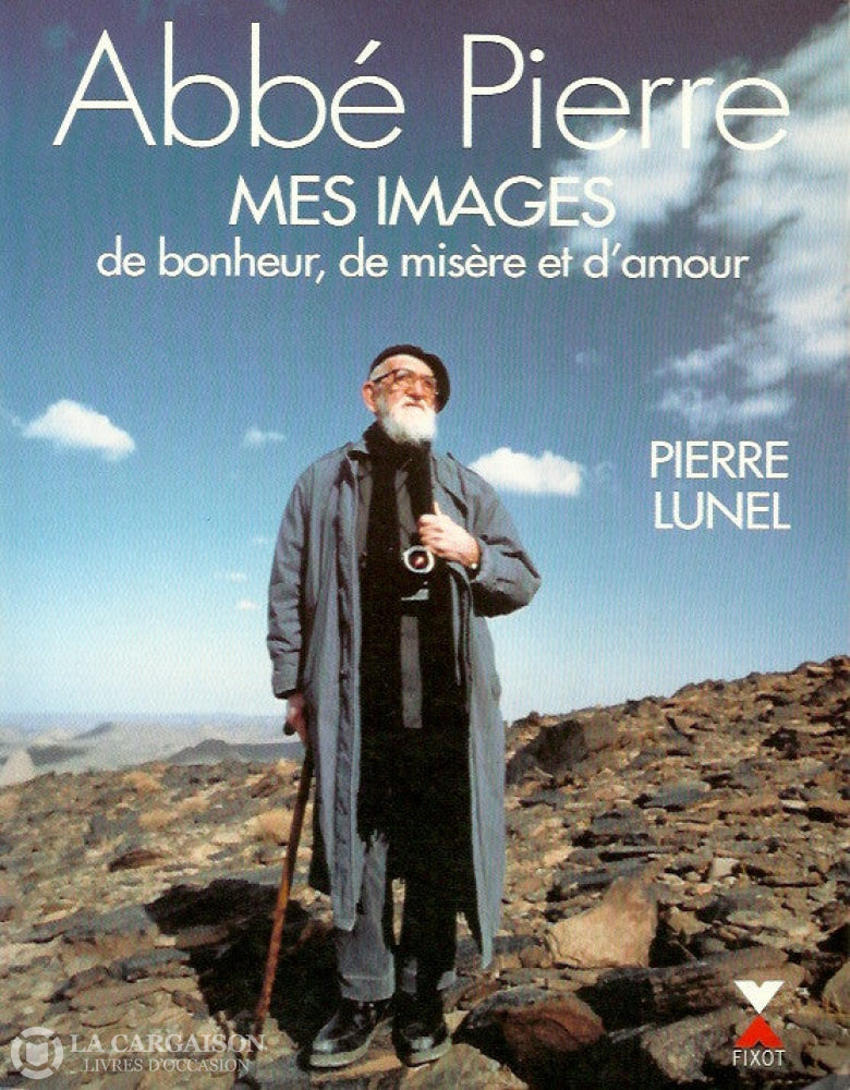 Abbe Pierre. Abbé Pierre. Mes Images De Bonheur Misère Et D’amour. D’occasion - Très Bon Livre