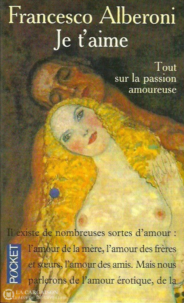 Alberoni Francesco. Je T’aime: Tout Sur La Passion Amoureuse D’occasion - Bon Livre